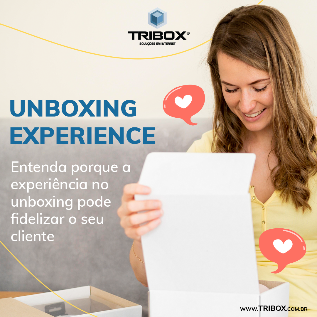 Unboxing experience: confira como essa estratégia pode te ajudar!